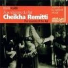 Cheikha Remitti Sources Of The Rai